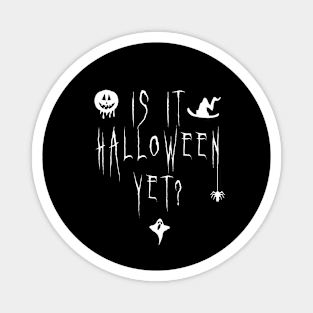 Is it halloween yet? Magnet